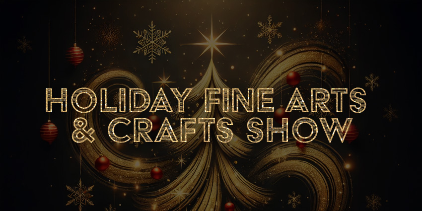 Holiday Fine Arts and Crafts Show