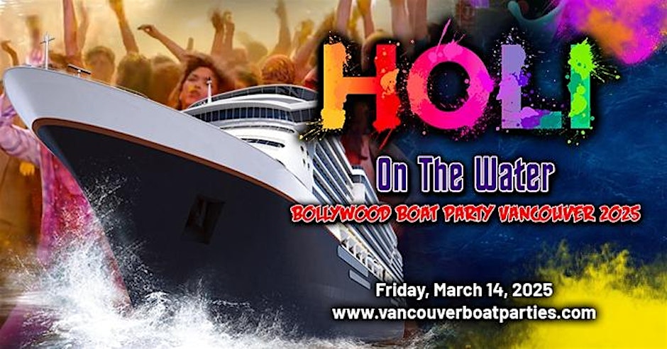 HOLI ON THE WATER | BOLLYWOOD BOAT PARTY VANCOUVER 2025