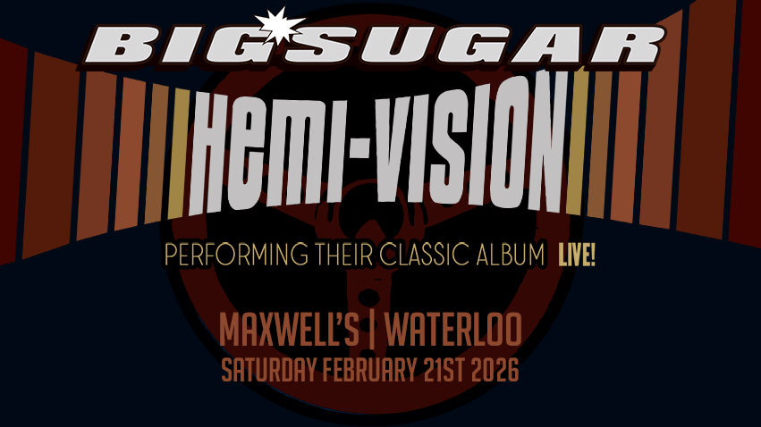 Big Sugar Hemi-Vision Live! 30th Anniversary Tour. A one time only event!