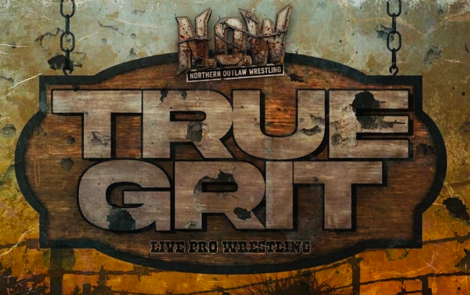 Northern Outlaw Wrestling presents: True Grit!