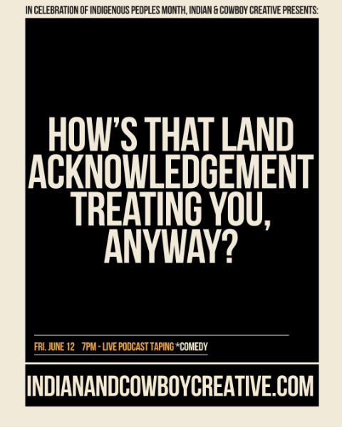 How's That Land Acknowledgement Treating You, Anyways?- Live Podcast Recording